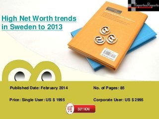 High Net Worth trends
in Sweden to 2013

Published Date: February 2014

No. of Pages: 85

Price: Single User: US $ 1995

Corporate User: US $ 2995

 