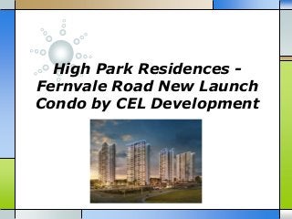 High Park Residences -
Fernvale Road New Launch
Condo by CEL Development
 