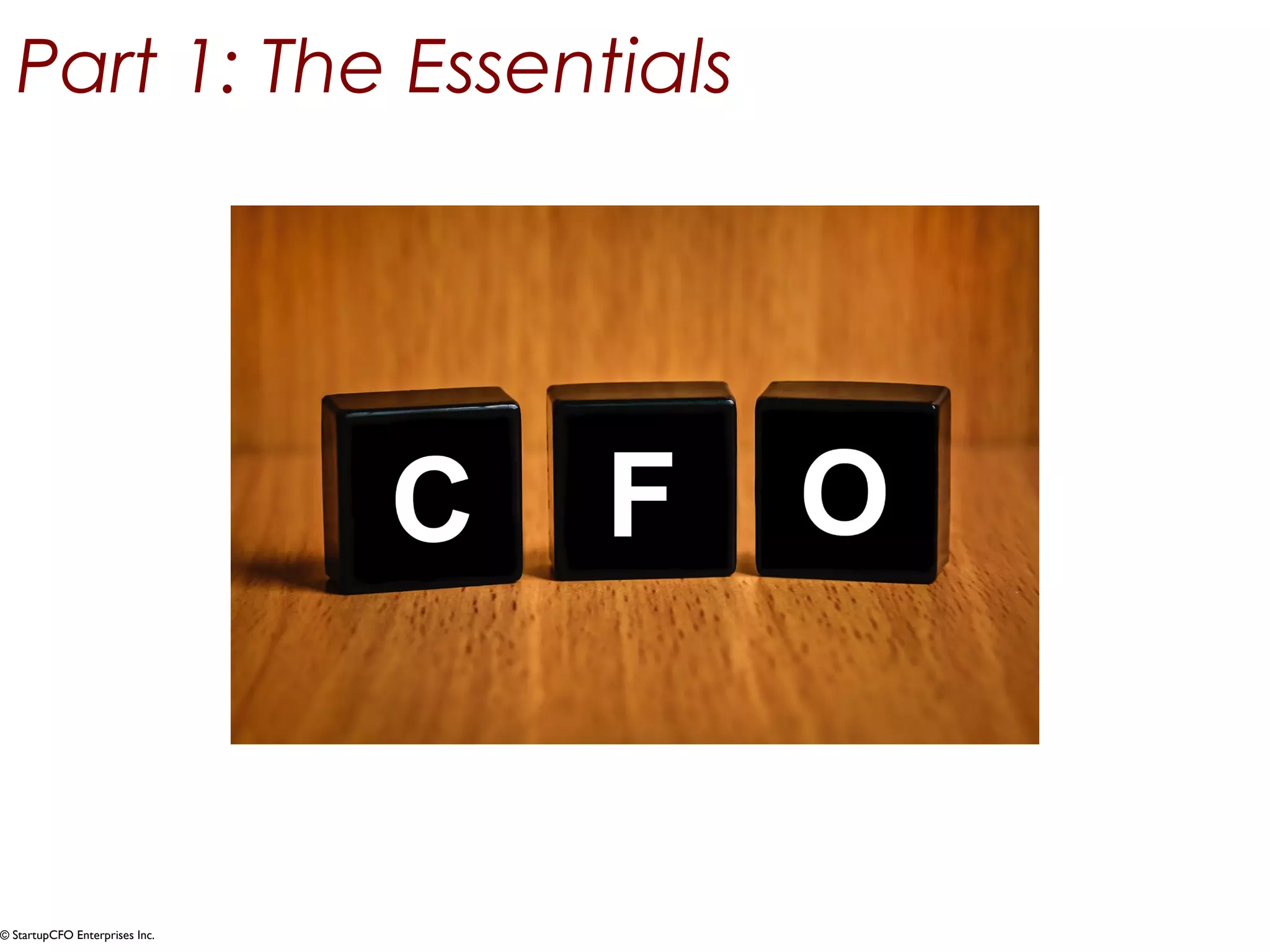 Part 1: The Essentials 
© StartupCFO Enterprises Inc. 
 