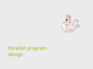 Parallel program
design
 