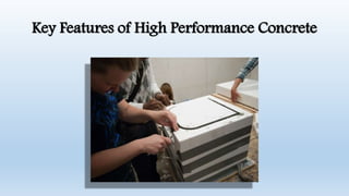 Key Features of High Performance Concrete
 