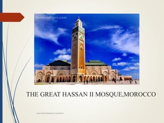 THE GREAT HASSAN II MOSQUE,MOROCCO
HIGH PREFORMANCE CONCRETE
 