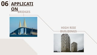 APPLICATI
ON
BRIDGES
HIGH RISE
BUILDINGS
06
 