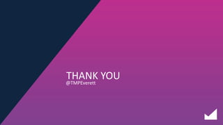 @TMPEverett
THANK YOU
 