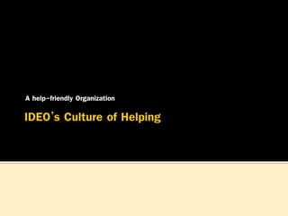 A help-friendly Organization

 