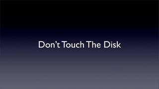 Don’t Touch The Disk
 