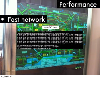 Performance

• Fast network
Inter-DC LAN

- Latency

 