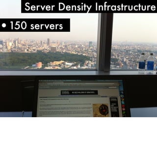 Server Density Infrastructure

•150 servers

 