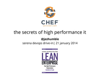 The Secrets of High
Performance IT
with Jez Humble
 
