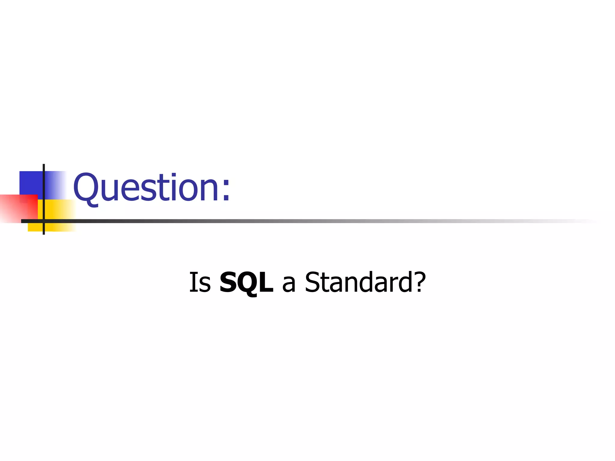 Question: Is  SQL  a Standard? 