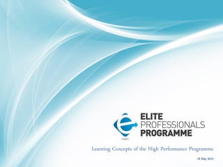 Learning Concepts of the High Performance Programme
18 May 2013
 