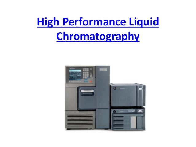 high performance liquid chromatography high performance liquid chromatography