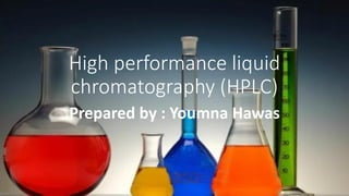 High performance liquid
chromatography (HPLC)
Prepared by : Youmna Hawas
 