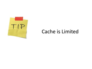 Cache is Limited
 