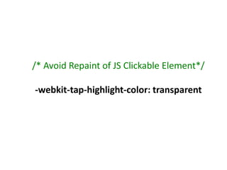 /* Avoid Repaint of JS Clickable Element*/

-webkit-tap-highlight-color: transparent
 