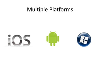 Multiple Platforms
 