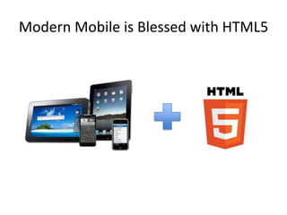 Modern Mobile is Blessed with HTML5
 
