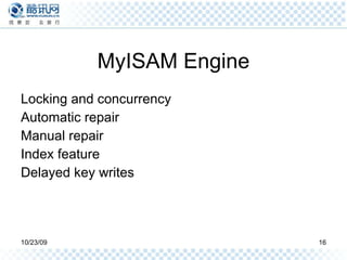 MyISAM Engine Locking and concurrency Automatic repair Manual repair Index feature Delayed key writes 