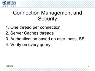 Connection Management and Security 1. One thread per connection 2. Server Caches threads 3. Authentication based on user, pass, SSL 4. Verify on every query 