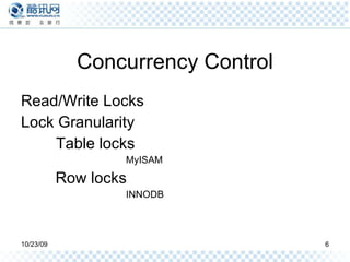 Concurrency Control Read/Write Locks Lock Granularity Table locks  MyISAM Row locks  INNODB 