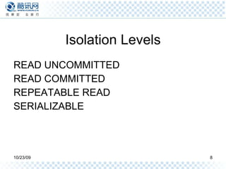 Isolation Levels READ UNCOMMITTED READ COMMITTED REPEATABLE READ SERIALIZABLE 