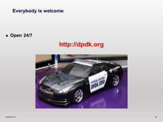 Everybody is welcome 
 Open 24/7 
http://dpdk.org 
©6WIND 2014 36 
 