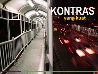 KONTRASyang kuat
 