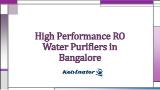 High Performance RO
Water Purifiers in
Bangalore
 