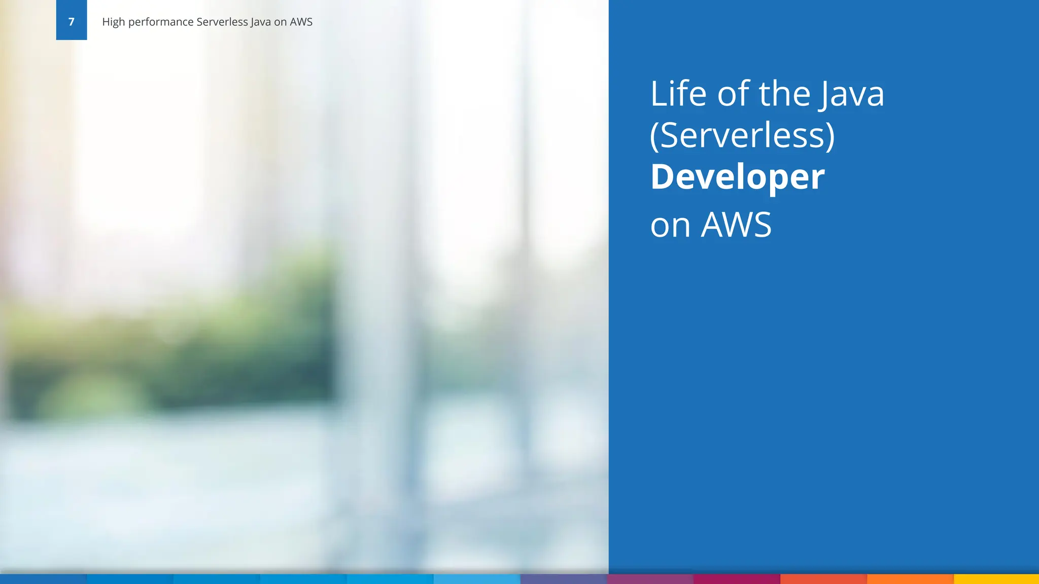 Vadym Kazulkin | @VKazulkin |ip.labs GmbH Life of the Java (Serverless) Developer on AWS 7 High performance Serverless Java on AWS 