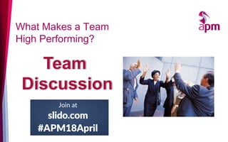 What Makes a Team
High Performing?
 