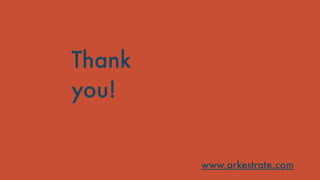 Thank
you!
www.arkestrate.com
 