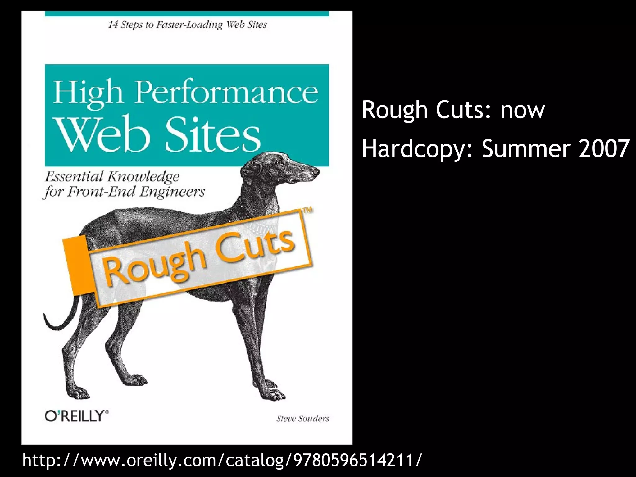 Rough Cuts: now Hardcopy: Summer 2007 http://www.oreilly.com/catalog/9780596514211/ 