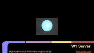W1 Server
High Performance WordPress by @MikelKing http://jafdip.com
 