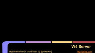 W4 Server
High Performance WordPress by @MikelKing http://jafdip.com
 