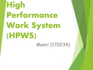 High
Performance
Work System
(HPWS)
Manvi (170234)
 