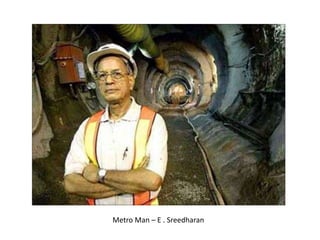 Metro Man – E . Sreedharan
 