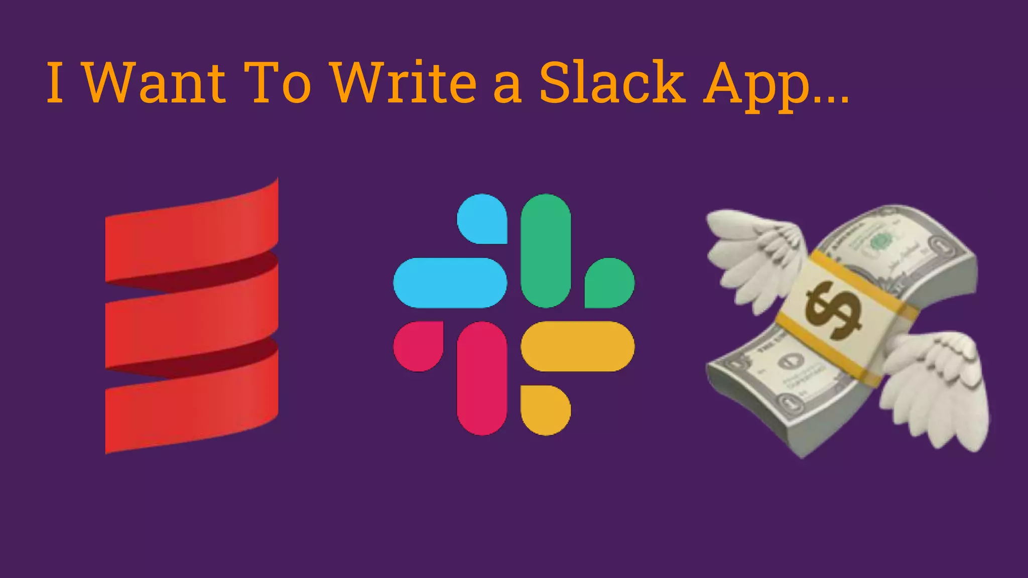 I Want To Write a Slack App...
 