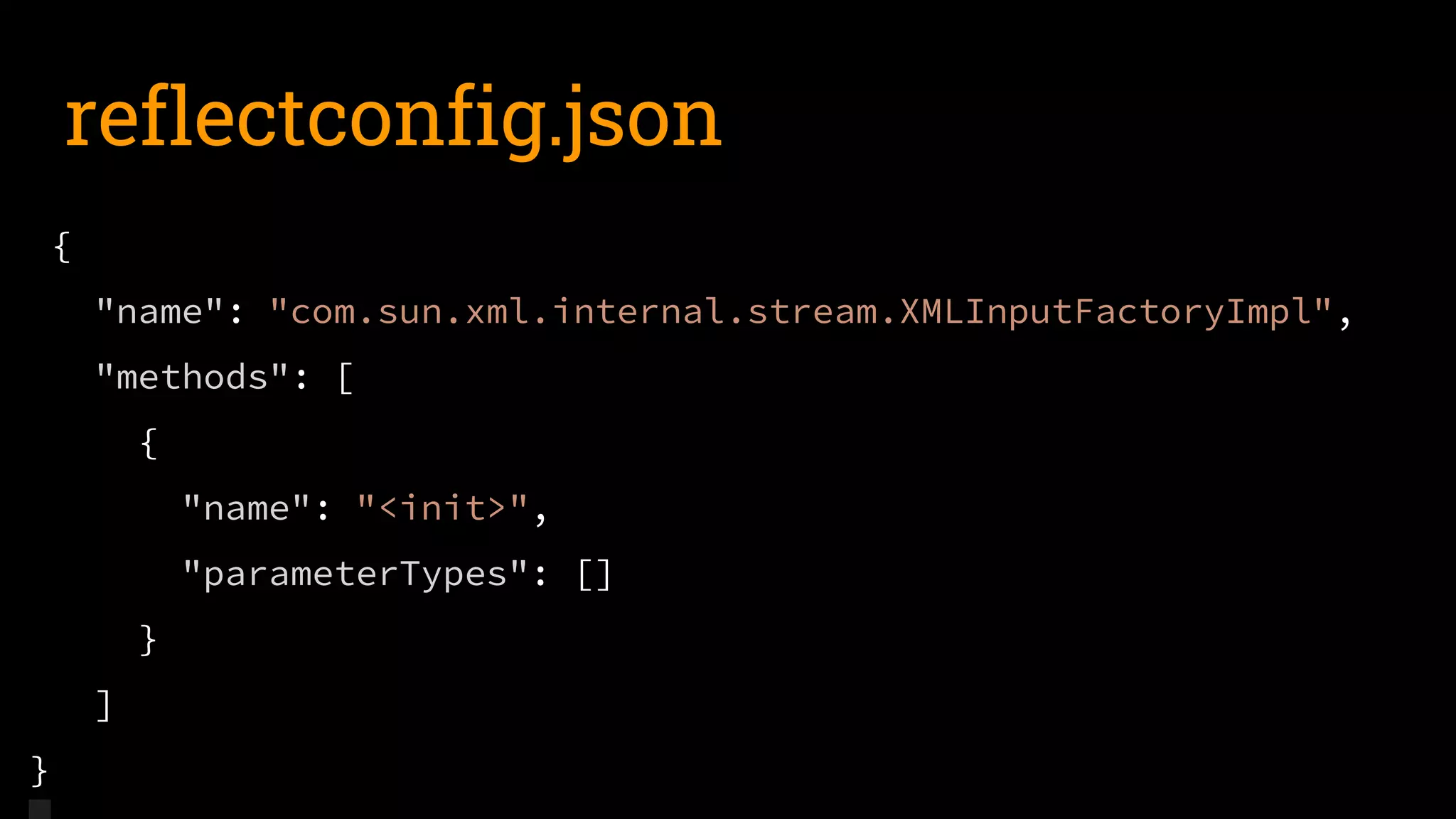 reflectconfig.json
{
"name": "com.sun.xml.internal.stream.XMLInputFactoryImpl",
"methods": [
{
"name": "<init>",
"parameterTypes": []
}
]
}
 