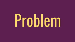 Problem
 