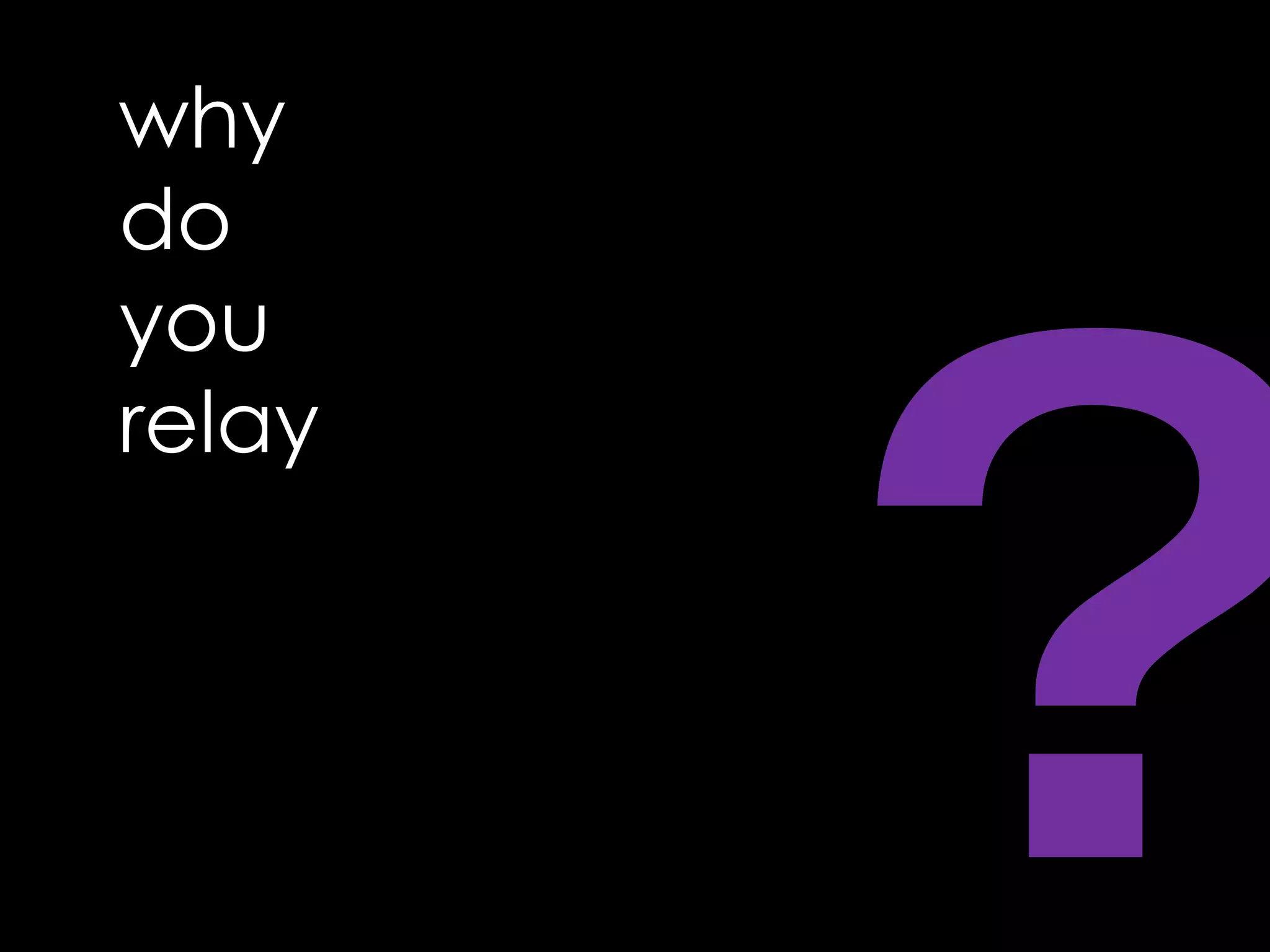 why doyourelay?