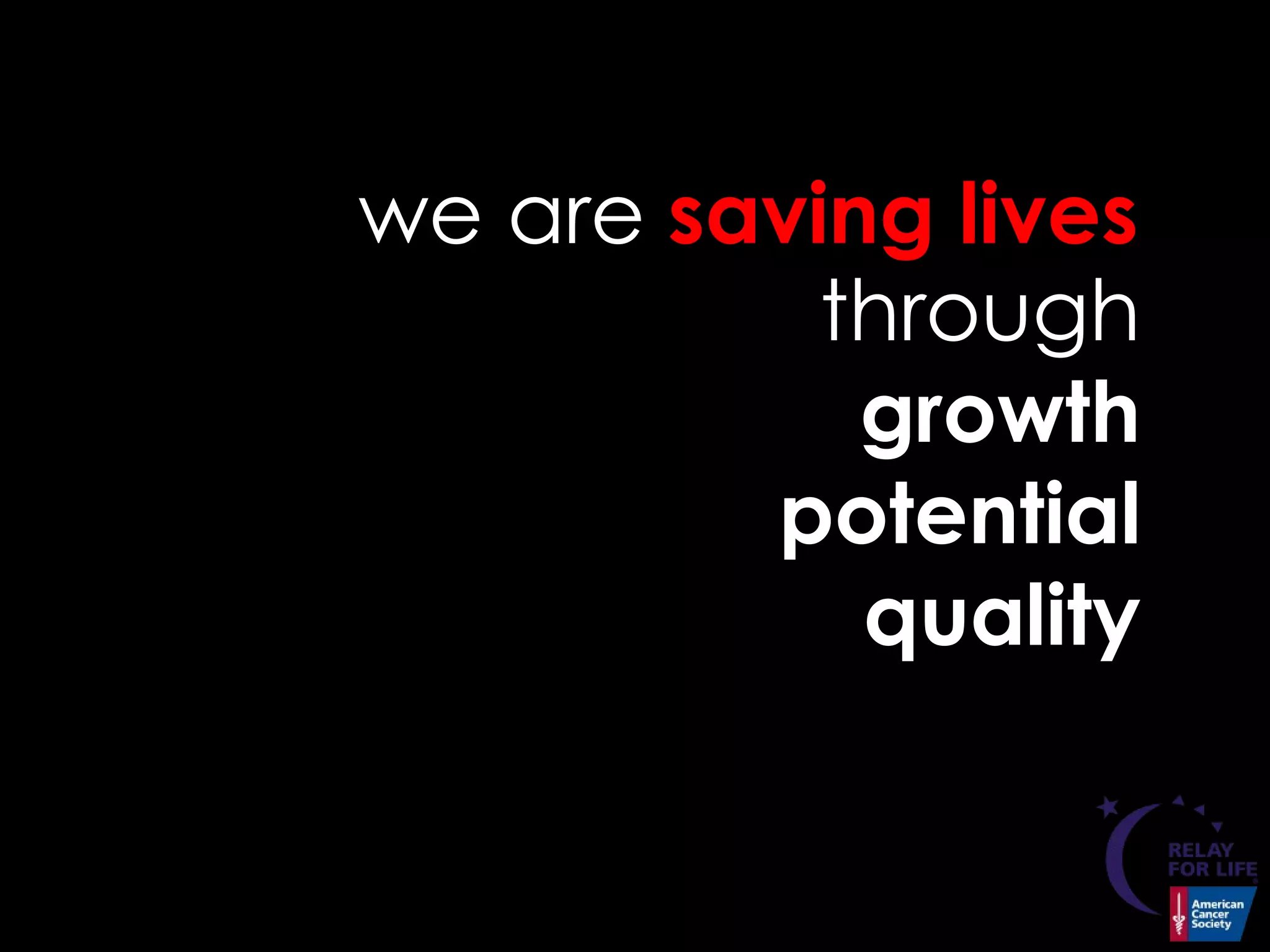 we aresaving livesthroughgrowthpotentialquality