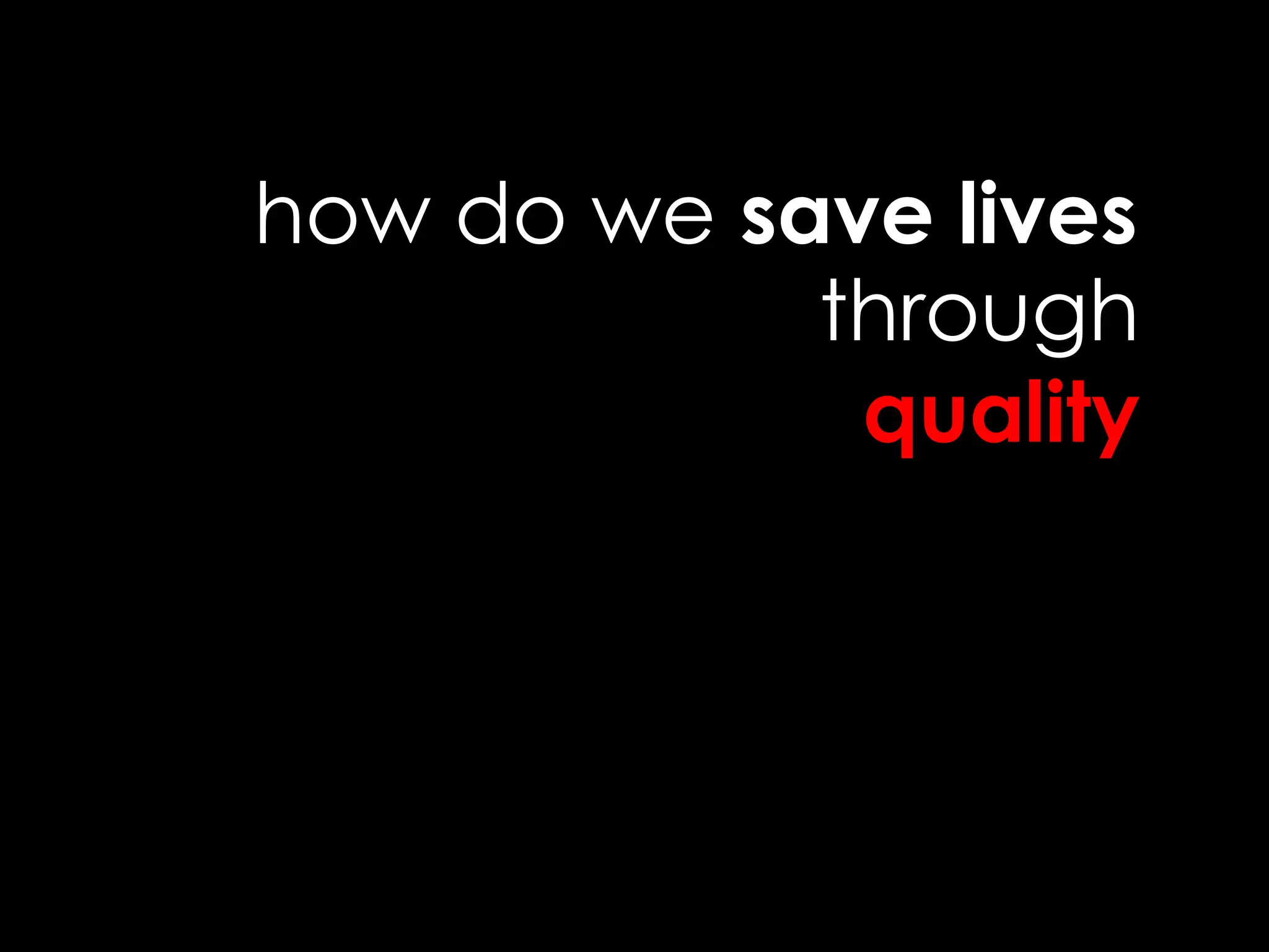 how do we save livesthroughquality
