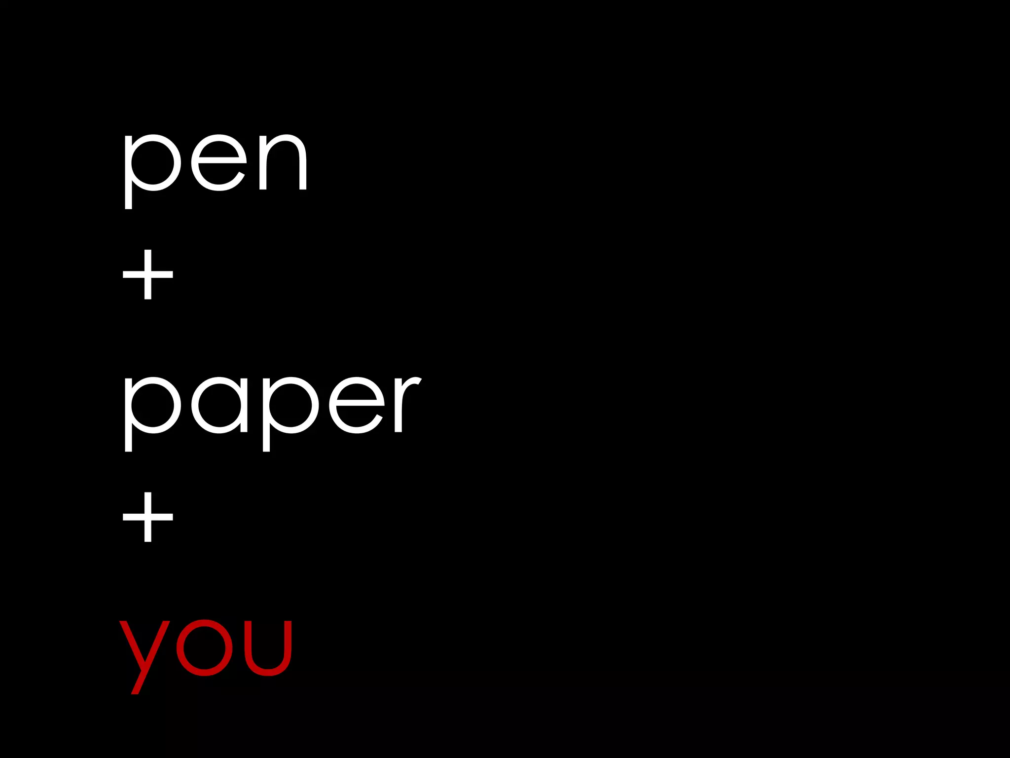 pen+paper+you