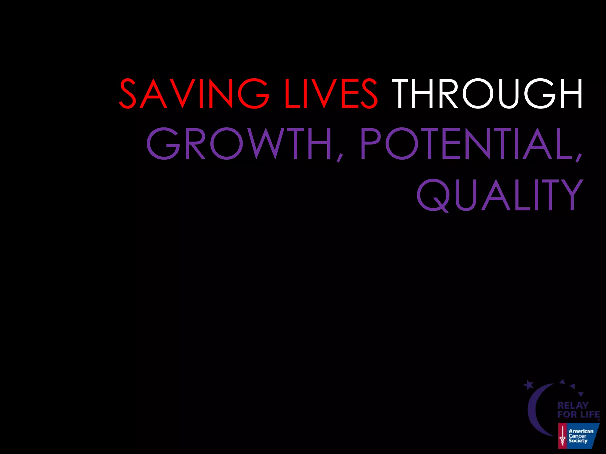 SAVING LIVES throughGrowth, Potential, Quality