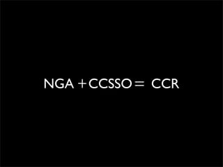 NGA   CCSSO   CCR
 