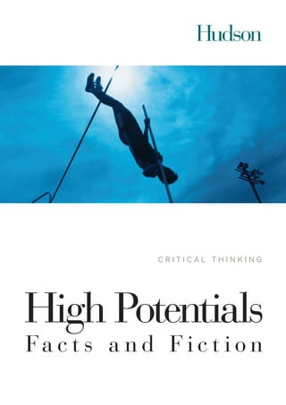 CritiCal thinking




High Potentials
Fa c t s a n d F i c t i o n
 