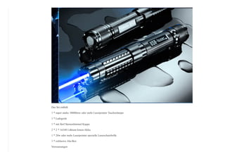 Das Set enthält
1 * super starke 30000mw oder mehr Laserpointer Taschenlampe
1 * Ladegerät
1 * mit fünf Sternenhimmel Kappe
2 * 2 * 16340 Lithium­Ionen­Akku
1 * 20w oder mehr Laserpointer spezielle Laserschutzbrille
1 * exklusive Alu­Box
Verwarnungen
 
