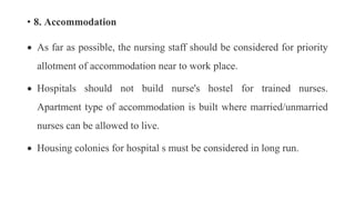 • 8. Accommodation
 As far as possible, the nursing staff should be considered for priority
allotment of accommodation ne...