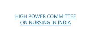 HIGH POWER COMMITTEE
ON NURSING IN INDIA
 
