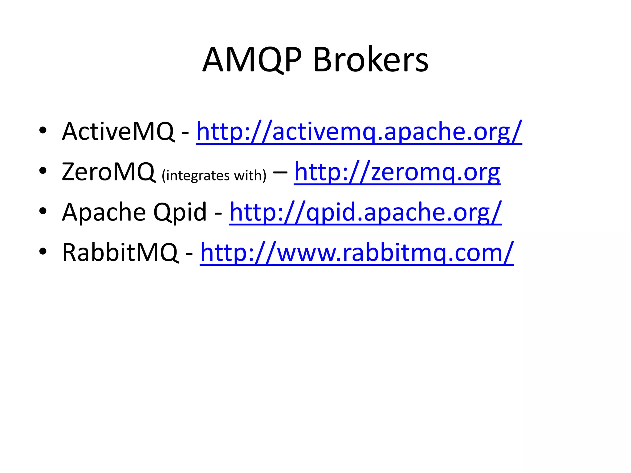 BindingSpecifies how messages flow from exchange to queueMatch the routing algorithm used in the exchangeDirect: “foo.bar.baz”Fanout: “#”Topic: “foo.*.baz” or “foo.#”